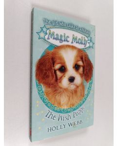 Kirjailijan Holly Webb käytetty kirja Magic Molly : the wish puppy