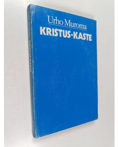 Kirjailijan Urho Muroma käytetty kirja Kristus-kaste : raamatullinen tutkielma kristillisestä kasteesta nimenomaan silmällä pitäen uudestikastajain väitteistä