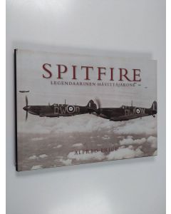 Kirjailijan Alfred Price käytetty kirja Spitfire : legendaarinen hävittäjäkone