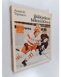 Kirjailijan Anatoli Tarasov käytetty kirja Jääkiekon tekniikka