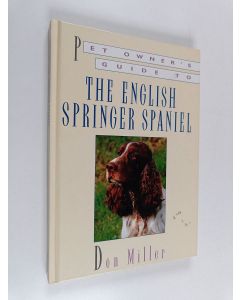 Kirjailijan Don Miller käytetty kirja Pet Owner's Guide to the English Springer Spaniel