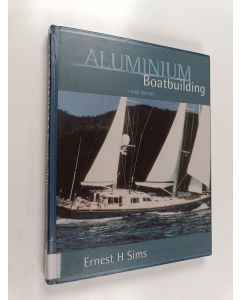 Kirjailijan Ernest H. Sims käytetty kirja Aluminium Boatbuilding