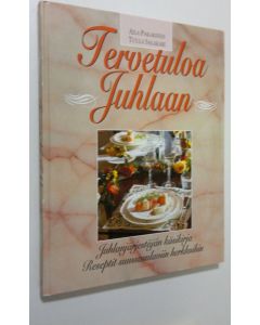 Kirjailijan Aila Pakarinen käytetty kirja Tervetuloa juhlaan : juhlanjärjestäjän käsikirja