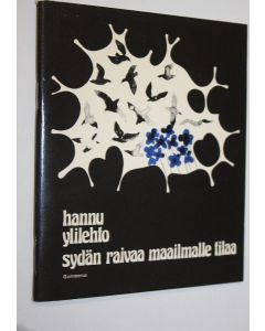 Kirjailijan Hannu Ylilehto käytetty teos Sydän raivaa maailmalle tilaa : runoja