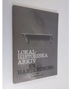 Kirjailijan Mikael Korhonen käytetty kirja Lokalhistoriska arkiv : en handledning