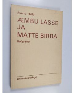 Kirjailijan Sverre Hatle käytetty kirja Æmbu Lásse ja Mátte birra : bar'go-bittát gir'jái Boon ja Eriksen: Las'se ja Mát'te ja sud'nu us'tibat