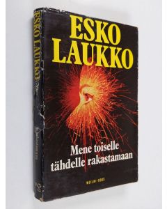 Kirjailijan Esko Laukko käytetty kirja Mene toiselle tähdelle rakastamaan