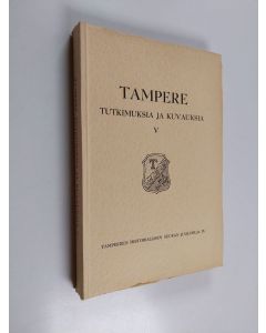 käytetty kirja Tampere : tutkimuksia ja kuvauksia 5