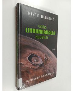 Kirjailijan Risto Heikkilä käytetty kirja Voiko linnunradalla kävellä?
