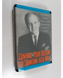 Kirjailijan Noel M. Tichy käytetty kirja Control your destiny or someone else will : how Jack Welch is making General Electric the world's most competitive corporation