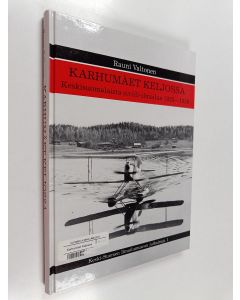 Kirjailijan Rauni Valtonen käytetty kirja Karhumäet Keljossa : keskisuomalaista siviili-ilmailua 1925-1939 (ERINOMAINEN)