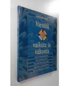Tekijän Hannele Hietala  käytetty kirja Viestitä, vaikuta ja vakuuta