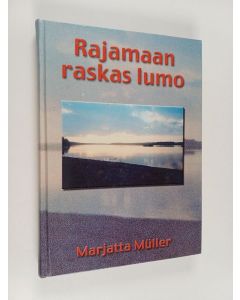 Kirjailijan Marjatta Muller käytetty kirja Rajamaan raskas lumo