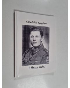 Kirjailijan Olla-Riitta Seppänen käytetty kirja Minun isäni