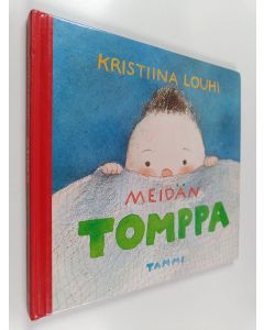 Kirjailijan Kristiina Louhi käytetty kirja Meidän Tomppa