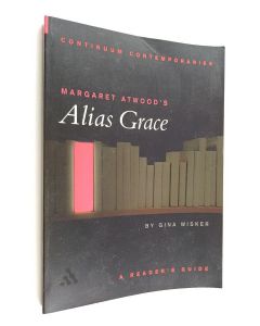 Kirjailijan Gina Wisker käytetty kirja Margaret Atwood's Alias Grace - A Reader's Guide