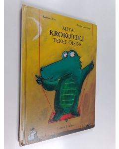 Kirjailijan Kathrin Kiss käytetty kirja Mitä krokotiili tekee öisin