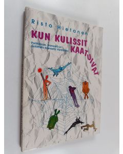 Kirjailijan Risto Hietanen käytetty kirja Kun kulissit kaatuivat : politiikkaa, bisnestä ja poliittista bisnestä Vantaalla