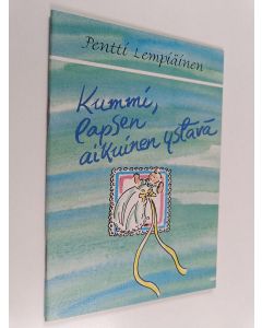 Kirjailijan Pentti Lempiäinen käytetty teos Kummi, lapsen aikuinen ystävä