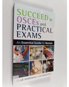 Kirjailijan Clair Merriman käytetty kirja Succeed in OSCEs and practical exams : an essentials guide for nurses