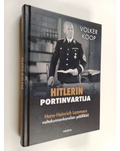Kirjailijan Volker Koop käytetty kirja Hitlerin portinvartija : Hans-Heinrich Lammers, valtakunnankanslian päällikkö