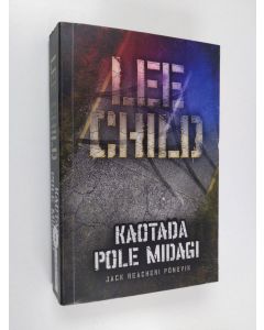 Kirjailijan Lee Child käytetty kirja Pole kaotada midagi