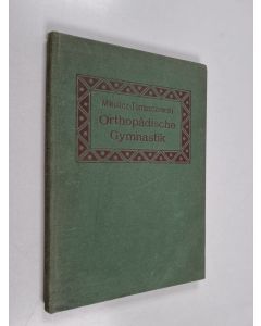 Kirjailijan J. von Mikulicz käytetty kirja Orthopädische gymnastik gegen Rückgratsverkrümmungen und schlechte Körperhaltung