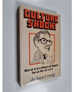 Kirjailijan JoAnn Craig käytetty kirja Culture shock! : What not to do in Malaysia and Singapore, how and why not to do it