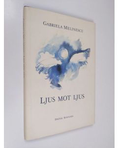 Kirjailijan Gabriela Melinescu käytetty kirja Ljus mot ljus : dikter