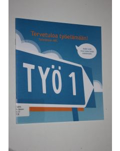 käytetty teos Tervetuloa työelämään! : työelämän ABC