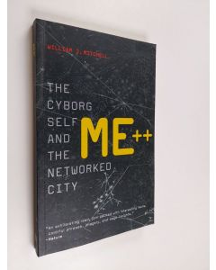 Kirjailijan William J. Mitchell käytetty kirja Me++ - The Cyborg Self and the Networked City (ERINOMAINEN)