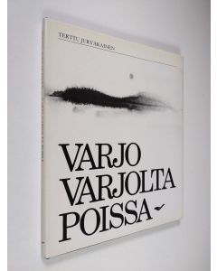 Kirjailijan Terttu Jurvakainen käytetty kirja Varjo varjolta poissa (signeerattu)