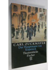 Kirjailijan Carl Zuckmayer käytetty kirja Der Hauptmann von Köpenick : Theaterstucke