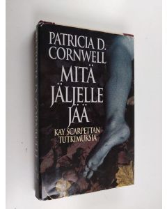 Kirjailijan Patricia Cornwell käytetty kirja Mitä jäljelle jää