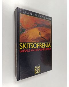 Kirjailijan Allan Johansson käytetty kirja Skitsofrenia : sairaus vai elämänmuoto
