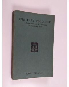 Kirjailijan John Fernald käytetty kirja The play produced : an introduction to the technique of producing plays