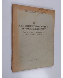 käytetty teos Valtiovarainministeriön ohjeita arvioimislautakunnille. 2 - Rakennusvahinkojen arvioimisperusteet toista korvauslakia sovellettaessa