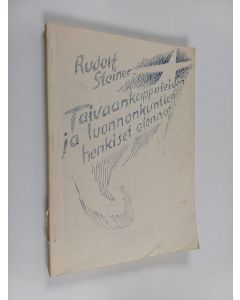 Kirjailijan Rudolf Steiner käytetty kirja Taivaankappaleiden ja luonnonkuntien henkiset olennot : Helsingissä 3.4-14.4.1912 pidetty esitelmäsarja