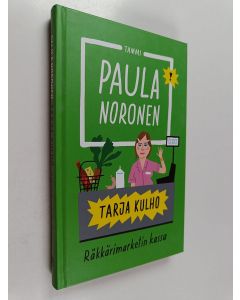 Kirjailijan Paula Noronen käytetty kirja Tarja Kulho : räkkärimarketin kassa