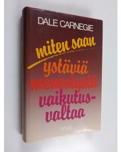 Kirjailijan Dale Carnegie käytetty kirja Miten saan ystäviä, menestystä, vaikutusvaltaa