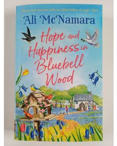 Kirjailijan Ali McNamara uusi kirja Hope and Happiness in Bluebell Wood