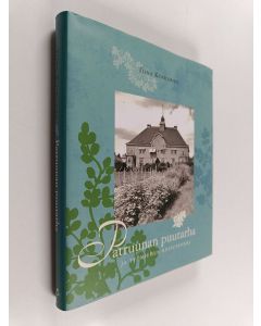 Kirjailijan Tiina Koskimies käytetty kirja Patruunan puutarha ja työmiehen kessupenkki