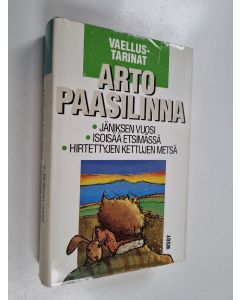 Kirjailijan Arto Paasilinna käytetty kirja Vaellustarinat : Jäniksen vuosi ; Isoisää etsimässä ; Hirtettyjen kettujen metsä