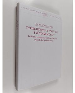 käytetty kirja Työsuhteista työtä vai työtoimintaa? Tutkimus vajaakuntoisen tekemän työn oikeudellisesta luonteesta