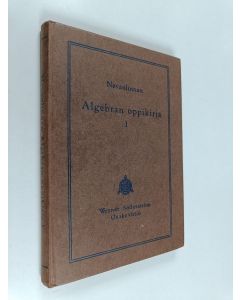Kirjailijan L. Neovius-Nevanlinna käytetty kirja Nevanlinnan algebran oppikirja 1. osa