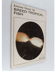 käytetty kirja Know how to breed tropical fish