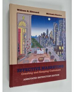 Kirjailijan William G. Zikmund & Michael d'Amico käytetty kirja Effective Marketing - Creating and Keeping Customers