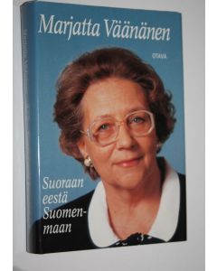 Kirjailijan Marjatta Väänänen käytetty kirja Suoraan eestä Suomenmaan