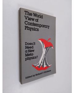 Kirjailijan Richard F. Kitchener käytetty kirja The World View of Contemporary Physics - Does It Need a New Metaphysics?