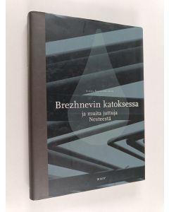 Kirjailijan Jukka Saastamoinen käytetty kirja Brezhnevin katoksessa ja muita juttuja Nesteestä